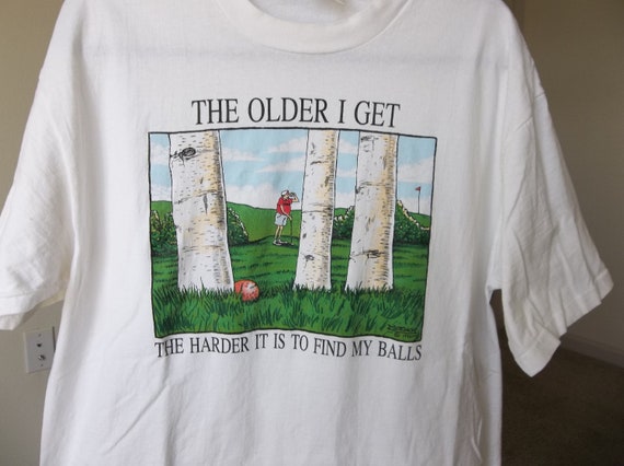 Vintage T-shirt  Golf Joke The  Older I get the h… - image 1