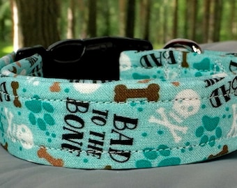 Bad to the bone dog collar, funny dog collar, obscene dog collar, adjustable washable collar, side release collar, handmade dog collar