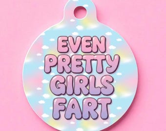 Even pretty girls fart funny Pet ID Tag: Funny Personalized Aluminum two sided personalized Dog Tag