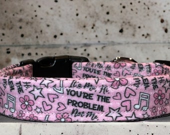 You’re the problem dog collar, funny dog collar, handmade obscene dog collar, Side release, adjustable collar, washable, fabric dog collar