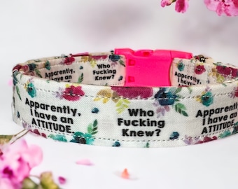 Have an attitude dog collar, funny dog collar, floral dog collar, girl dog collar, washable collar, adjustable, quick release dog collar