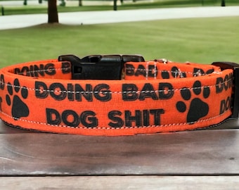 Doing bad dog shit dog collar, funny dog collar, obscene dog collar, adjustable washable collar, side release collar, handmade dog collar