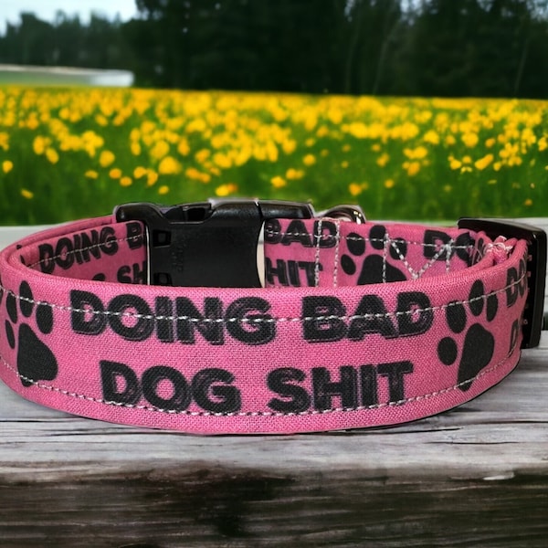 Doing bad dog shit dog collar, funny dog collar, obscene dog collar, adjustable washable collar, side release collar, handmade dog collar