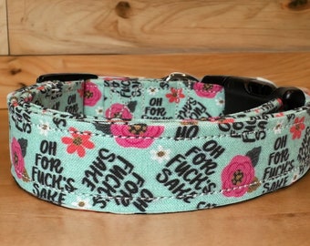 Oh for fucks sake dog collar, funny dog collar, floral dog collar, girl dog collar, washable collar, adjustable, quick release dog collar