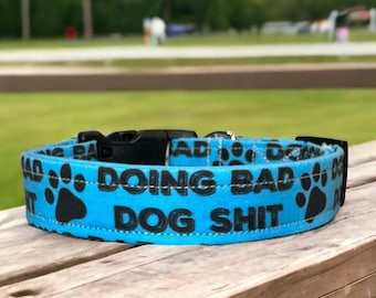 Doing bad dog shit dog collar, funny dog collar, obscene dog collar, adjustable washable collar, side release collar, handmade dog collar