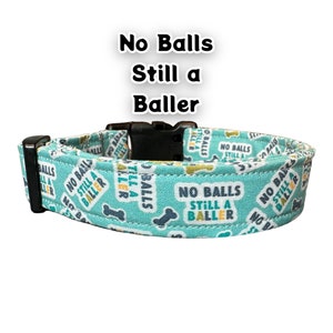 Funny dog collar, collar for dogs, handmade dog collar, no balls still a baller, washable dog collar, neutered dog collar, boy dog collar