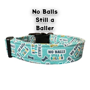 Funny Dog Collar: "No Balls Still a Baller" Print, Washable Handmade Collar, funny dog collars, side release, washable