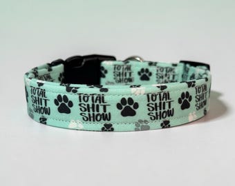 Funny handmade dog collar “Total Shit Show”: Adjustable side release, washable cotton fabric, webbing core, customizable hardware color