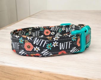 WTF dog collar, funny dog collar, obscene dog collar, side release adjustable, washable dog collar, handmade dog collar, custom dog collar