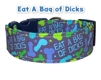 Funny dog collar, cuss word dog collar, wide dog collar, side release, adjustable, washable collar, fabric dog collar, eat a bag of dicks