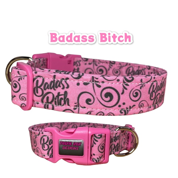 Badass Bitch dog collar, funny dog collar, side release collar, obscene dog collar, adjustable collar, washable collar, fabric dog collar