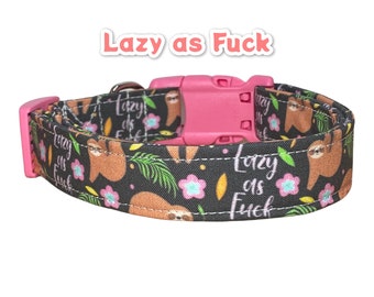 Funny dog collar, Cuss dog collar, obscene dog collar, floral dog collar, side release collar, adjustable collar, washable, Lazy as Fuck