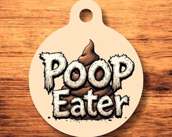Poop eater Funny pet tag, dog tag, pet id tag, personalized pet tag, dog id tag, personalized dog tag, dog name tag, custom dog tag