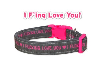 Dog collar, dog collar girl, funny dog collar, obscene dog collar, cuss word dog collar, side release, adjustable, washable, fucking love U