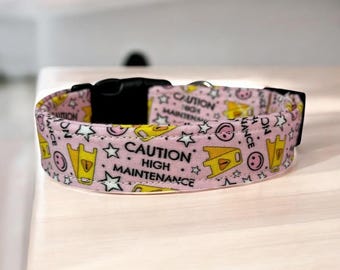 High maintenance dog collar, handmade fabric dog collar, side release adjustable dog collar, funny dog collars, washable, gifts for dogs