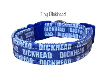 Dickhead Funny obscene handmade dog collar, adjustable side release, washable cotton fabric, webbing core, customizable hardware