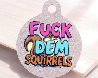 Fuck squirrels, Funny pet tag, dog tag, pet id tag, personalized pet tag, dog id tag, personalized dog tag, dog name tag, custom dog tag