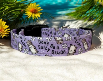 Don’t be a Salty Bitch Dog collar, handmade side release dog collar, girl dog collar, dog collar, custom dog collar, washable, adjustable