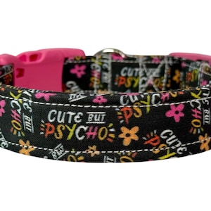 Funny dog collar: “cute but psycho” dog collar, side release adjustable collar, washable collar, dog collar girl, dog collar boy