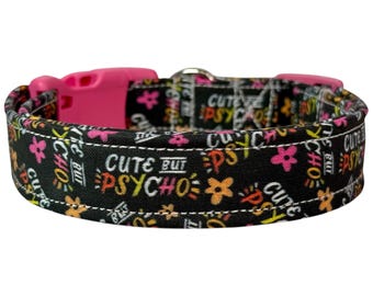 Funny dog collar, dog collar, cute but psycho dog collar, side release adjustable collar, washable collar, dog collar girl, dog collar boy