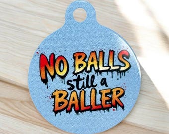 Funny 'No Balls Still Baller' Pet ID Tag: Custom Dog Tag, personalized aluminum 2 sided dog Identification tag