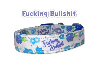 Funny dog collar, dog collar, cuss word dog collar, obscene dog collar, side release collar, washable collar, adjustable, fucking bullshit