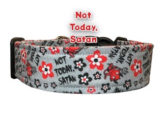 Funny dog collar, not today satan dog collar, wide dog collar, side release, adjustable, washable dog collar, fabric dog collar, handmade