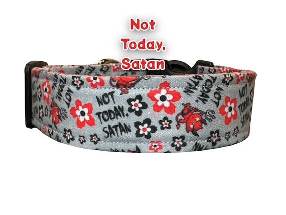 Funny Dog Collar: 'Not Today Satan' Print, Handmade Fabric Collar handmade funny dog collars, swear word dog collar, obscene pet collar
