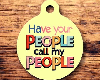 Have your people Funny pet tag, dog tag, pet id tag, personalized pet tag, dog id tag, personalized dog tag, dog name tag, custom dog tag