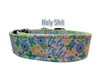 Funny dog collar, cuss word dog collar, wide dog collar, side release, adjustable collar, washable collar, fabric dog collar, Holy Shit