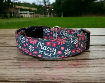 Classy as Fuck Dog collar, funny dog collar, floral dog collar, girl dog collar, handmade dog collar, adjustable, quick release dog collar
