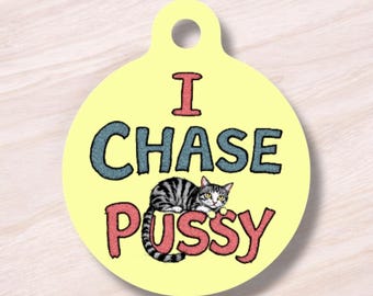 I chase pussy Funny pet tag, dog tag, pet id tag, personalized pet tag, dog id tag, personalized dog tag, dog name tag, custom dog tag