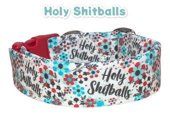 Funny dog collar, cuss word dog collar, wide dog collar, side release, adjustable collar, washable collar, fabric dog collar, Holy shitballs