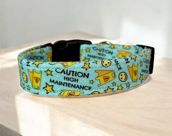 High maintenance dog collar, handmade fabric dog collar, side release adjustable dog collar, funny dog collars, washable, gifts for dogs