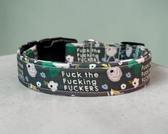 Fuck the Fuckers funny handmade dog collar, adjustable side release, washable cotton fabric, webbing core, customizable hardware color
