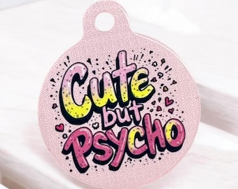 Cute but psycho, Funny pet tag, dog tag, pet id tag, personalized pet tag, dog id tag, personalized dog tag, dog name tag, custom dog tag