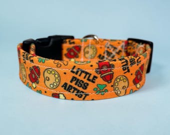 Little Piss artist funny handmade dog collar, adjustable side release, washable cotton fabric, webbing core, customizable hardware color