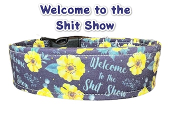 Funny dog collar, cuss word dog collar, wide dog collar, side release, adjustable, washable collar, fabric dog collar, welcome to shit show