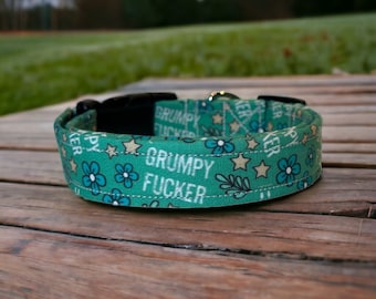Grumpy fucker dog collar, funny dog collar, obscene dog collar, side release, adjustable, washable, fabric dog collar, handmade dog collar