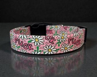 Daisy Floral “Fuck” obscene Funny handmade dog collar, adjustable side release, washable fabric, webbing core, customizable hardware