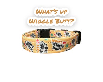 Funny dog collar, collar for dogs, handmade dog collar, what’s up wiggle butt, washable dog collar, girl dog collar, boy dog collar