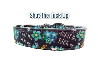 Funny dog collar, cuss word dog collar, wide dog collar, side release, adjustable collar, washable collar, fabric dog collar, Shut fuck up