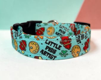 Little Piss artist funny handmade dog collar, adjustable side release, washable cotton fabric, webbing core, customizable hardware color