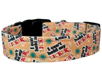 Can’t hold my licker dog collar, funny dog collar, obscene dog collar, adjustable washable collar, side release collar, handmade dog collar