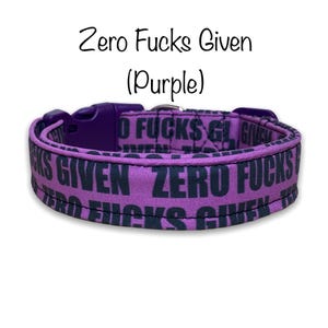 Zero Fucks given Funny obscene handmade dog collar, adjustable side release, washable cotton fabric, webbing core, customizable hardware