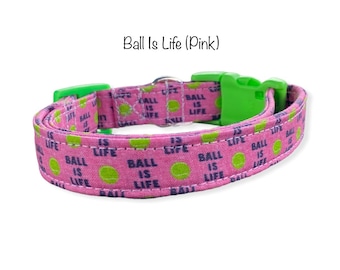 Ball is life dog collar, funny dog collar, pink dog collar, ball, side release collar, adjustable collar, pink, green, washable dog collar