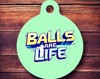 Balls are Life Funny pet tag, dog tag, pet id tag, personalized pet tag, dog id tag, personalized dog tag, dog name tag, custom dog tag