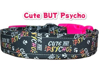 Funny dog collar, dog collar, cute but psycho dog collar, side release adjustable collar, washable collar, dog collar girl, dog collar boy