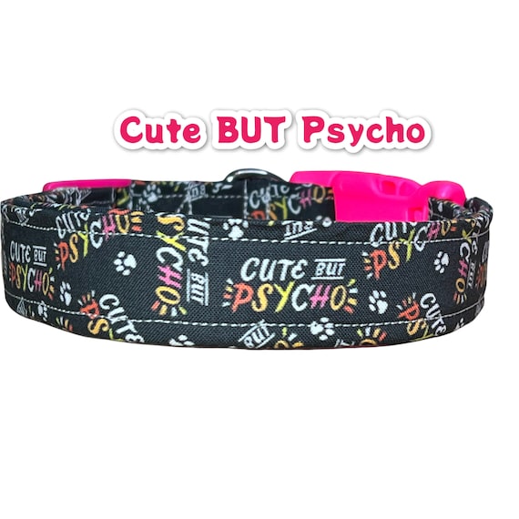 Funny Dog Collar Dog Collar Cute but Psycho Dog Collar Side Release Adjustable Collar Washable Collar Dog Collar Girl Dog Collar Boy Etsy
