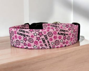 Funny girl dog collar, I am beauty I am grace, I will far right in your face, handmade fabric dog collar, side release, washable, adjustable